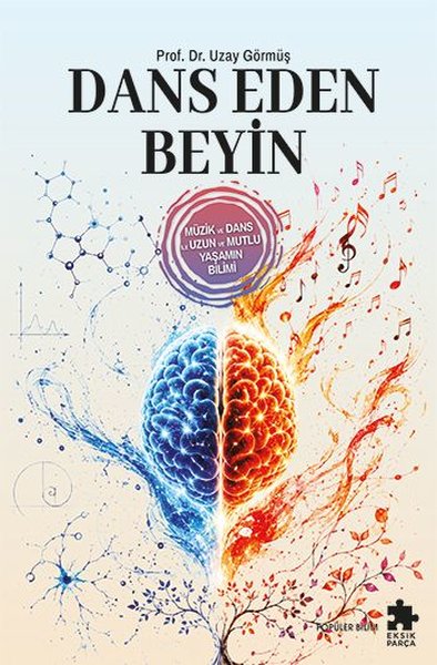 Dans Eden Beyin - Müzik ve Dans İle Uzun ve Mutlu Yaşamın Bilimi Uzay 