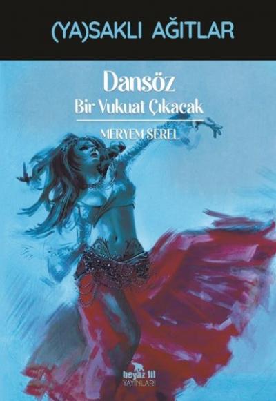 Dansöz: Bir Vukuat Çıkacak - Yasaklı Ağıtlar