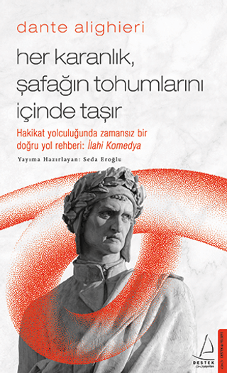 Dante Alighieri - Her Karanlık, Şafağın Tohumlarını İçinde Taşır