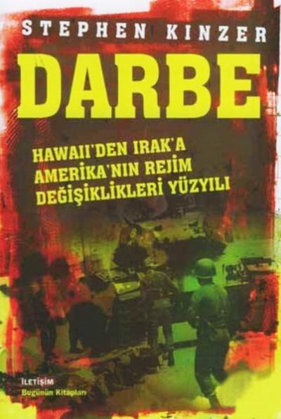 Darbe Hawaii'den Irak'a Amerikan'nın Rejim Değişiklikleri Yüzyılı