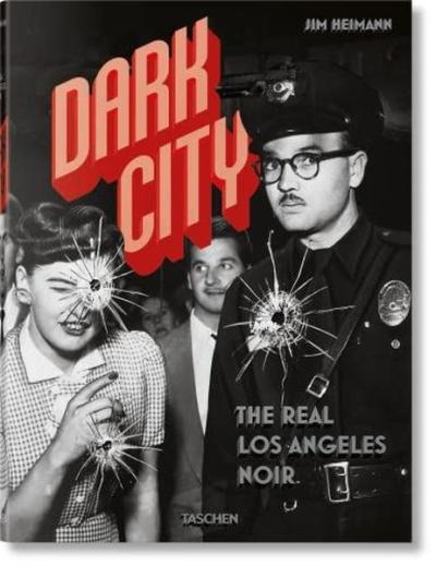 Dark City. The Real Los Angeles Noir (Ciltli)