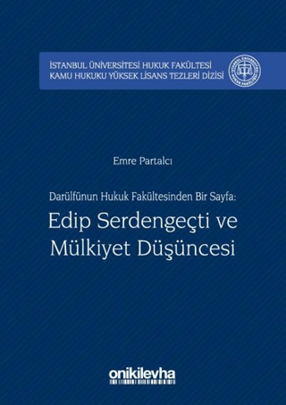 Darülfünun Hukuk Fakültesinden Bir Sayfa: Edip Serdengeçti ve Mülkiyet Düşüncesi (Ciltli)