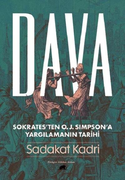 Dava: Sokrates'ten O. J. Simpson'a Yargılamanın Tarihi