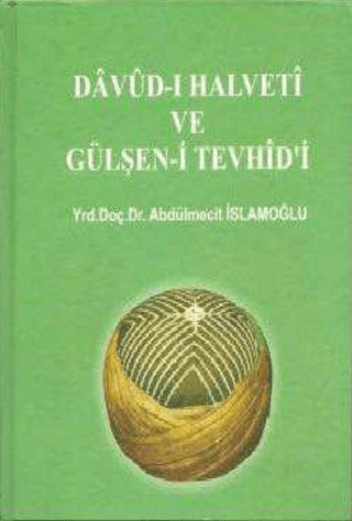 Davud-ı Halveti ve Gülşen-i Tevhid'i (Ciltli)