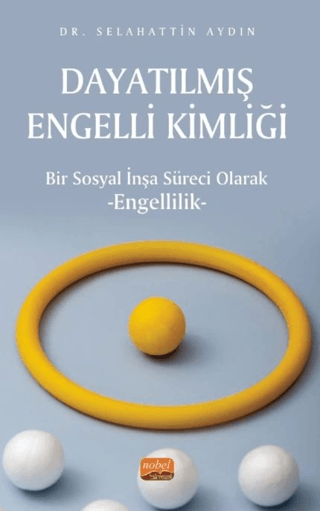 Dayatılmış Engelli Kimliği - Bir Sosyal İnşa Süreci Olarak Engellilik
