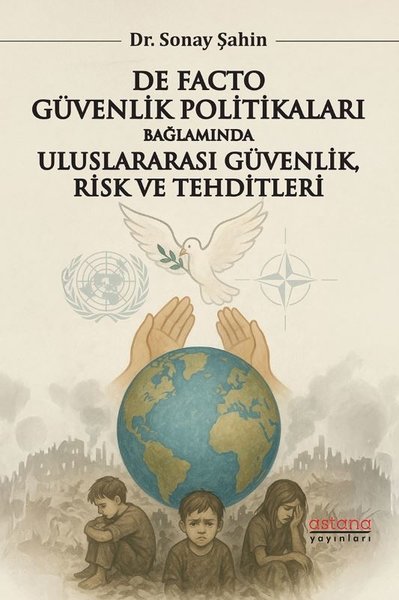 De Facto Güvenlik Politikaları Bağlamında Uluslararası Güvenlik Risk ve Tehditleri