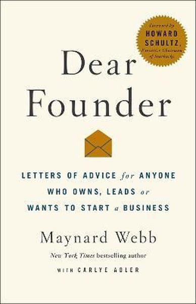 Dear Founder : Letters of Advice for Anyone Who Leads Manages or Wants