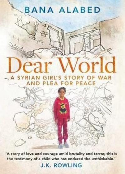Dear World: A Syrian Girl's Story of War and Plea for Peace (Ciltli)