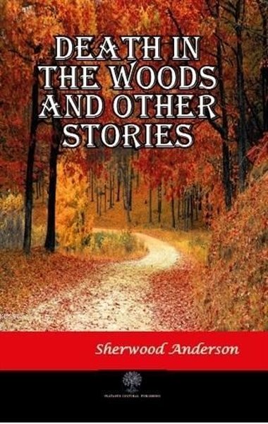 Death in the Woods and Other Stories Sherwood Anderson