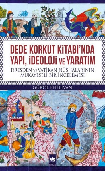 Dede Korkut Kitabı'nda Yapı İdeoloji ve Yaratım