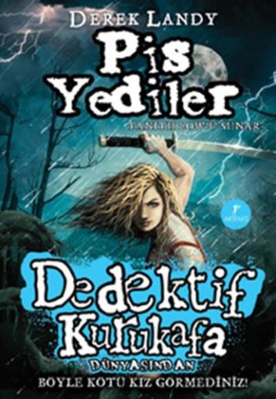 Dedektif Kurukafa - Pis Yediler (Ciltli) Derek Landy