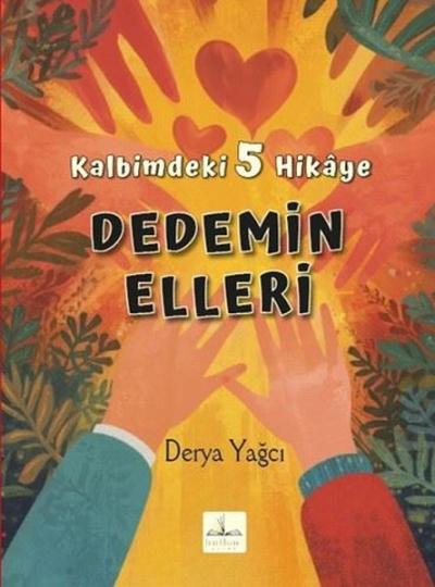 Dedemin Elleri - Kalbimdeki 5 Hikaye