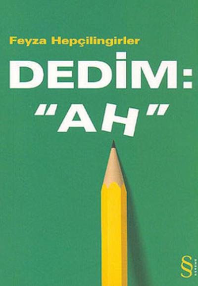 Dedim : 'Ah' Feyza Hepçilingirler