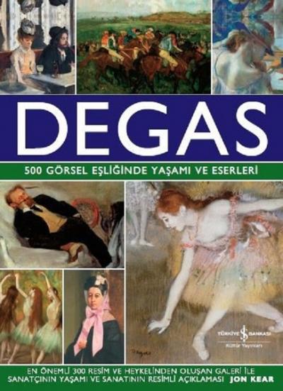Degas-500 Görsel Eşliğinde Yaşamı ve Eserleri (Ciltli)