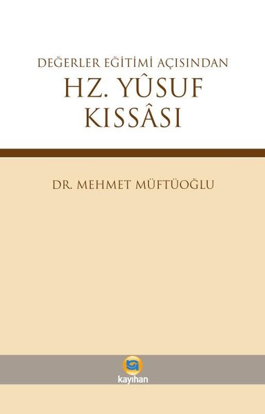 Değerler Eğitimi Açısından Hz. Yusuf Kıssası Mehmet Müftüoğlu