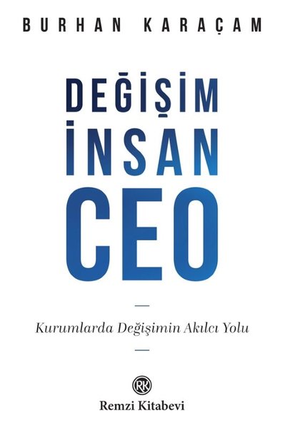 Değişim İnsan Ceo - Kurumlarda Değişimin Akılcı Yolu