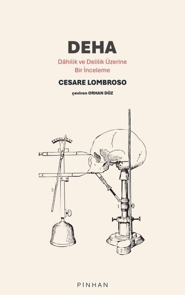 Deha: Dahilik ve Delilik Üzerine Bir İnceleme Cesare Lombroso