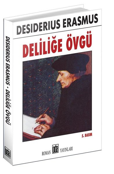 Deliliğe Övgü Desiderius Erasmus