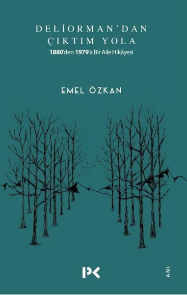 Deliorman'dan Çıktım Yola-1880'den 1979'a Bir Aile Hikayesi