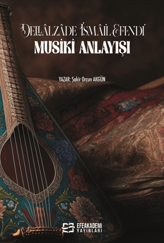 Dellalzade İsmail Efendi'nin Musiki Anlayışı