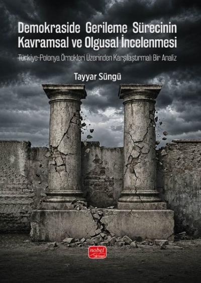 Demokraside Gerileme Sürecinin Kavramsal ve Olgusal İncelenmesi - Türkiye - Polonya Örnekleri Üzerin