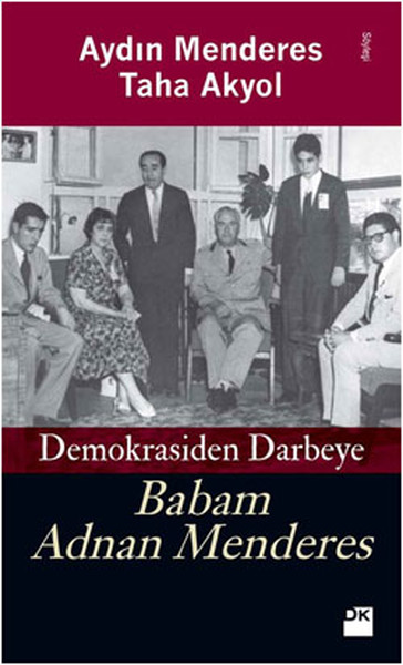Demokrasiden Darbeye - Babam Adnan Menderes