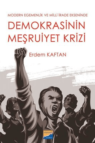 Demokrasinin Meşruiyet Krizi - Modern Egemenlik ve Milli İrade Ekseninde