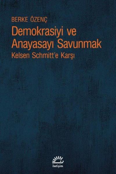 Demokrasiyi ve Anayasayı Korumak - Kelsen Schmitt'e Karşı