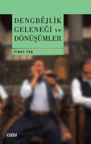 Dengbejlik Geleneği ve Dönüşümler (Ciltli)