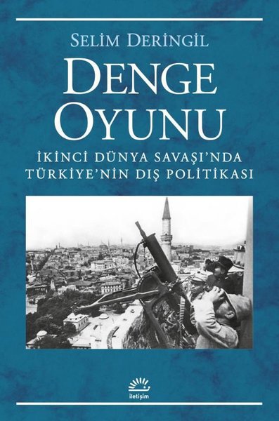 Denge Oyunu - İkinci Dünya Savaşı'nda Türkiye'nin Dış Politikası Selim