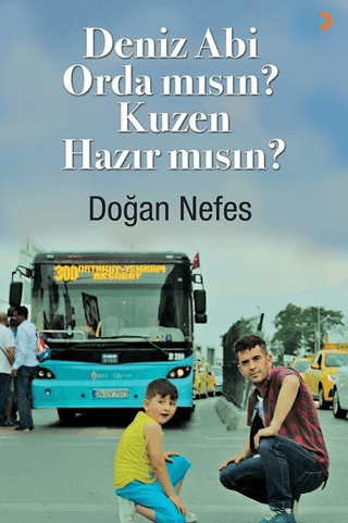 Deniz Abi Orda mısın? Kuzen Hazır mısın?