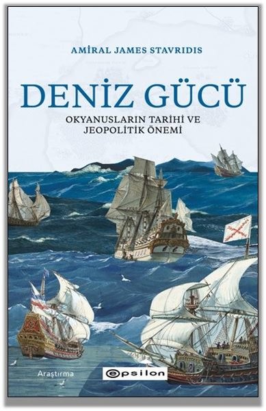 Deniz Gücü: Okyanusların Tarihi ve Jeopolitik Önemi