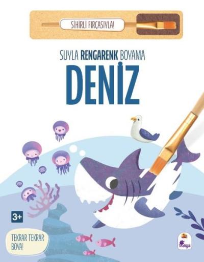 Deniz - Suyla Rengarenk Boyama - Sihirli Fırçasıyla! (Ciltli)