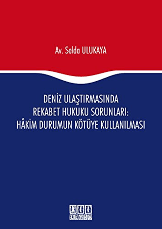 Deniz Ulaştırmasında Rekabet Hukuku Sorunları : Hakim Durumun Kötüye Kullanılması