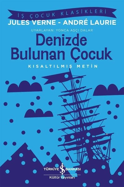 Denizde Bulunan Çocuk - Kısaltılmış Metin - İş Çocuk Klasikleri