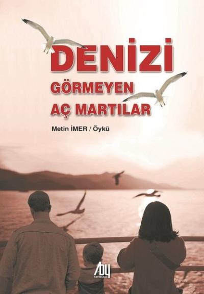 Denizi Görmeyen Aç Martılar