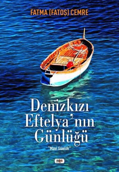 Denizkızı Eftelya'nın Günlüğü - Mavi Günlük Fatma Fatoş Cemre