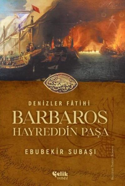 Denizler Fatihi Barbaros Hayreddin Paşa Ebubekir Subaşı