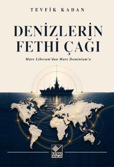 Denizlerin Fethi Çağı - Mare Liberum'dan Mare Dominium'a