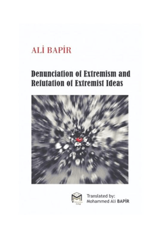 Denunciation of Extremism And refutation of Extremist İdeas