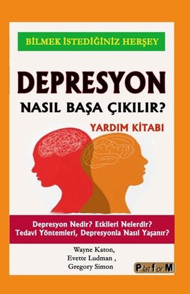 Depresyon Nasıl Başa Çıkılır? Yardım Kitabı - Depresyon Nedir? Etkileri Nelerdir? Tedavi Yöntemleri