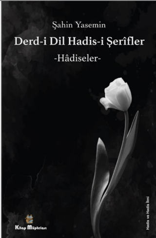 Derdi-i Dil Hadis-i Şerifler - Hadiseler