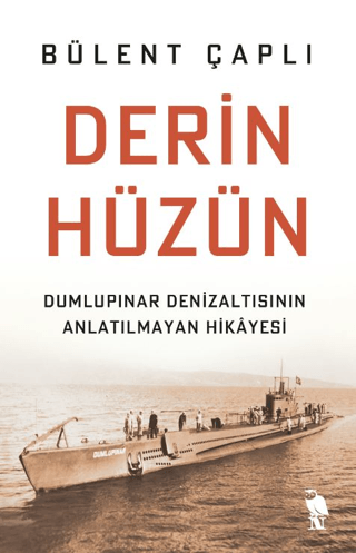 Derin Hüzün - Dumlupınar Denizaltısının Anlatılmayan Hikayesi