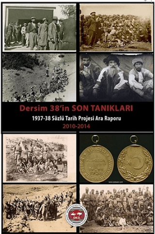 Dersim 38’in Son Tanıkları/ 1937-1938 Sözlü Tarih Projesi Ara Raporu