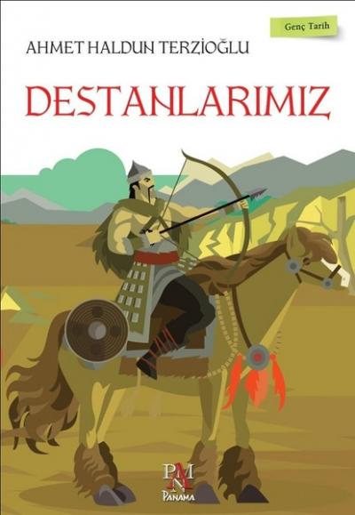 Genç Tarih Serisi - Destanlarımız Ahmet Haldun Terzioğlu