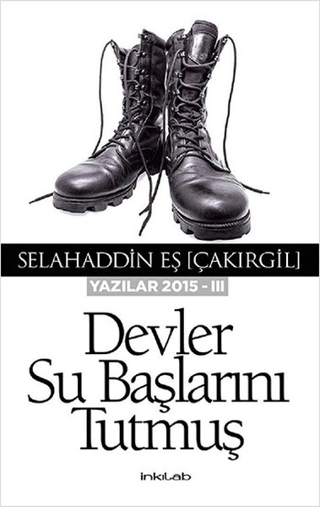 Devler Su Başlarını Tutmuş Selahaddin Eş Çakırgil