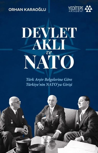 Devlet Aklı ve Nato - Türk Arşiv Belgelerine Göre Türkiye'nin Nato'ya Girişi