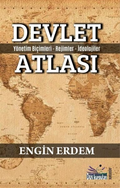 Devlet Atlası - Yönetim Biçimleri Rejimler İdeolojiler