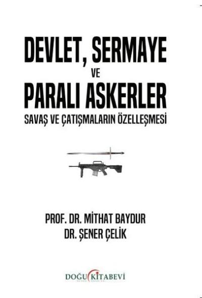 Devlet Sermaye ve Paralı Askerler - Savaş ve Çatışmaların Özelleşmesi