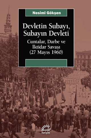 Devletin Subayı, Subayın Devleti - Cuntalar, Darbe ve İktidar Savaşı (27 Mayıs 1060)